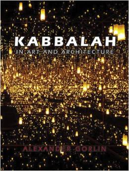 Kabbalah in Art and Architecture by Alexander Gorlin